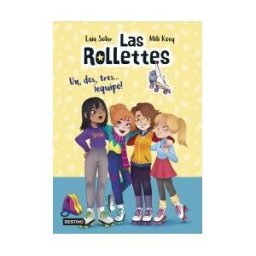 Destino Infantil Juvenil Las Rollettes 2. Un, Dos, Tres... equipo!