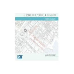 Editorial Club Universitario El Espacio Deportivo A Cubierto. Forma Y Lugar