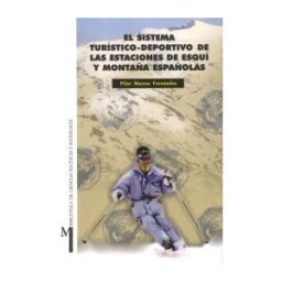 Editorial Universidad de Granada El Sistema Turístico-deportivo De Las Estaciones De Esquí Y Montañas Españolas