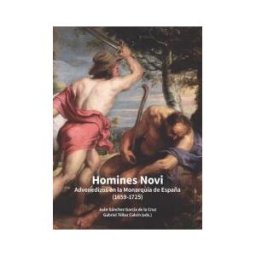 Doce Calles Homines Novi. Advenedizos En La Monarquía De España (1659-1725)