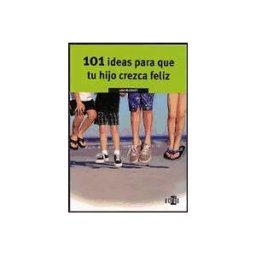 McGraw-Hill Interamericana de España S.L. 101 Ideas Para Que Tu Hijo Crezca Feliz
