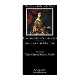 Ediciones Cátedra Los Empeños De Una Casa; Amor Es Más Laberinto