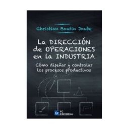 FC EDITORIAL La Dirección De Operaciones En La Industria: Cómo Diseñar Y Controlar Los Procesos Productivos