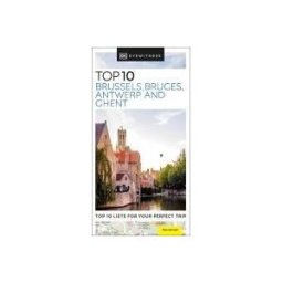 Dorling Kindersley Publishing, Incorporated Dk Eyewitness Top 10 Brussels, Bruges, Antwerp And Ghent