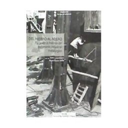 CICEES Del Hierro Al Acero : Forjando La Historia Del Patrimonio Industrial Metalúrgico