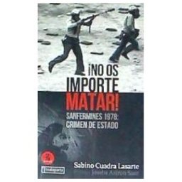Editorial Txalaparta no Os Importe Matar! Sanfermines 1978: Crimen De Estado