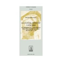 Pags Editors, S.L. La Classe Dirigent Catalana: Els Membres De La Conferncia Dels Tres Comuns I Del Bra Militar (1697-1714)
