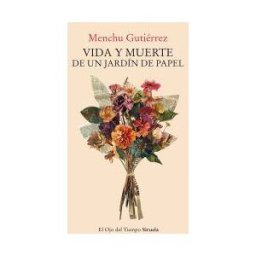 Siruela Vida Y Muerte De Un Jardín De Papel
