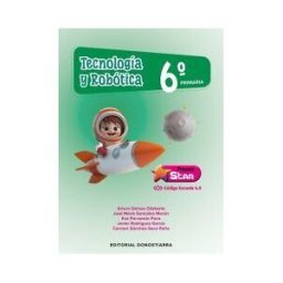 Editorial Donostiarra, S.A. Tecnología Y Robótica 6 Primaria - Proyecto Star - Código Escuela 4.0