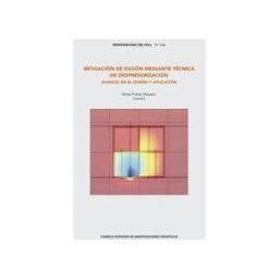 Consejo Superior de Investigaciones Cientificas Mitigación De Radón Mediante Técnica De Despresurización : Avances En El Diseño Y Aplicación