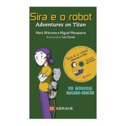 Edicións Xerais de Galicia, S.A. Sira E O Robot: Adventures On Titan