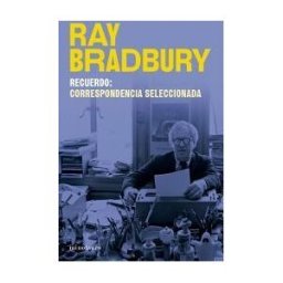Minotauro Recuerdo: Correspondencia Seleccionada De Ray Bradbury