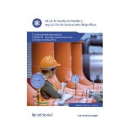 IC Editorial Puesta En Marcha Y Regulación De Instalaciones Frigoríficas. Imar0108 - Montaje Y Mantenimiento De Instalaciones Frigoríficas