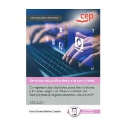 Editorial CEP Manual. Competencias Digitales Para Formadores Y Tutores Según El Marco Común De Competencia Digital Docente-digcomp (ssce20).