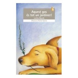 Edicions Bromera, S.L. Aquest Gos és Tot Un Jardiner!