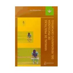Universidad de León. Secretariado de Publicaciones y Medios Manual De Prácticas De Psicología Del Rendimiento Deportivo