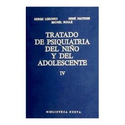 Biblioteca Nueva Tratado De Psiquiatría Del Niño Y Del Adolescente (iv). Psicopatología Ii: La Expresión Manifiesta De Los Trastornos Y Su