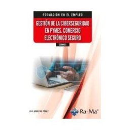 Ra-Ma S.A. Editorial y Publicaciones Comm03 - Gestión De La Ciberseguridad En Pymes. Comercio Electrónico Seguro