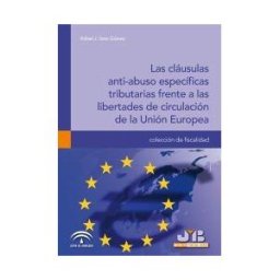 J.M. Bosch Editor Las Cláusulas Anti-abuso Específicas Tributarias Frente A Las Libertades De Circulación De La Unión Europea.