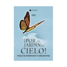 Grupo Editorial Círculo Rojo SL por El Jardín Del Cielo! Vuelo De Huérfanos Y Emigrantes.