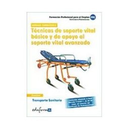 Editorial MAD Técnicas De Soporte Vital Básico Y De Apoyo Al Soporte Vital Avanzado. Certificados De Profesionalidad. Transporte Sanitario