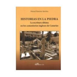Editorial Dykinson, S.L. Historias En La Piedra. La Escritura última En Los Cementerios Ingleses De Canarias