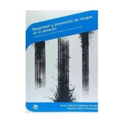 Ideaspropias Editorial Seguridad Y Prevención De Riesgos En El Almacén: Seguridad Laboral, Evaluación De Riesgos Y Aplicación De Medidas