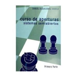 Editorial La Casa del Ajedrez Curso De Aperturas, Sistemas Semiabiertos Primera Parte