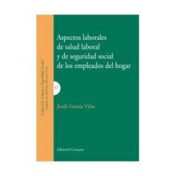 Editorial Comares Aspectos Laborales De Salud Laboral Y De Seguridad Social De Los Empleados Del Hogar.
