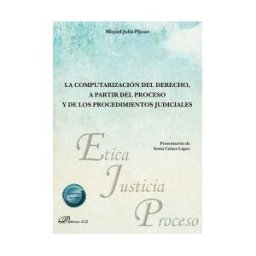 Editorial Dykinson, S.L. La Computarización Del Derecho, A Partir Del Proceso Y De Los Procedimientos Judiciales