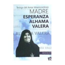 EDIBESA Madre Esperanza Alhama Valera: Testigo Del Amor Misericordioso