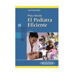 Editorial Médica Panamericana Plata Rueda. El Pediatra Eficiente