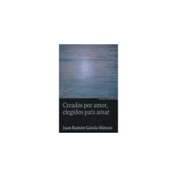 EUNSA. Ediciones Universidad de Navarra, S.A. Creados Por Amor, Elegidos Para Amar