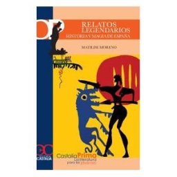 Castalia Ediciones Relatos Legendarios. Historia Y Magia En España. Desde Los Orígenes A Los Siglos De Oro