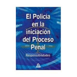 Editorial MAD El Policía En La Iniciación Del Proceso Penal: Responsabilidades