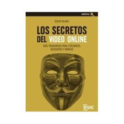 ESIC Editorial Los Secretos Del Vídeo Online