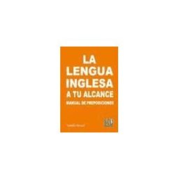Editorial Club Universitario La Lengua Inglesa A Tu Alcance. Manual De Preposiciones Y Conjunciones