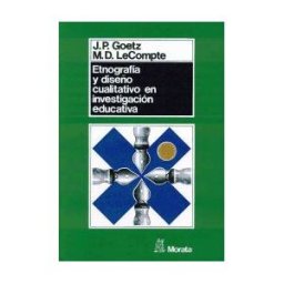 Ediciones Morata, S.L. Etnografía Y Diseño Cualitativo En Investigación Educativa