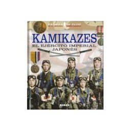 Tikal Ediciones Tropas De élite. Kamikazes. El Ejército Imperial Japonés