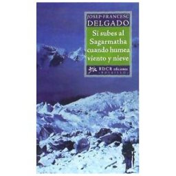 Rock Oak Press SL Sagarmatha : Si Asciendes Al Sagarmatha Cuando Humea Viento Y Nieve