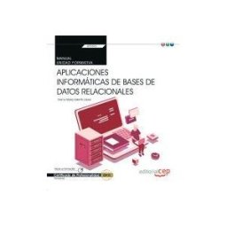 EDITORIAL CEP Manual. Aplicaciones Informáticas De Bases De Datos Relacionales (transversal: Uf0322). Certificados De Profesionalidad