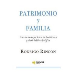 Profit Editorial Patrimonio Y Familia : Hacia Una Mejor Toma De Decisiones Y El Rol Del "family Office