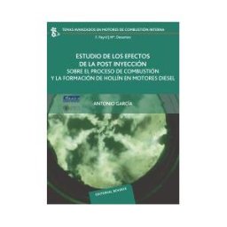 Editorial Reverté Estudio De Los Efectos De La Post Inyección Sobre El Proceso De Combustión Y La Formación De Hollín En Motores Diesel