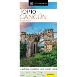 Dorling Kindersley Publishing, Incorporated Cancún Y Yucatán (guías Visuales Top 10)