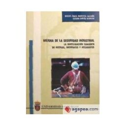 Universidad de Burgos. Servicio de Publicaciones e Imagen Mejora De La Seguridad Industrial. La Investigación Conjunta De Riesgos, Incidentes Y Accidentes
