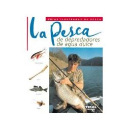 Susaeta Ediciones Guías Ilustradas De Pesca. La Pesca De Depredadores De Agua Dulce