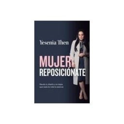 LIGHTNING SOURCE INC Mujer Reposiciónate: Revela Tu Diseño Y No Dejes Que Nada Te Robe La Esencia
