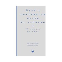 PPC Editorial Orar Y Contemplar Desde El Asombro: 99 Poemas De Amor