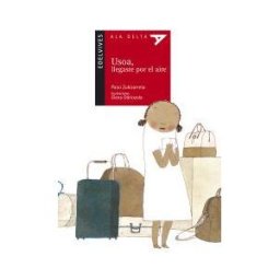 Editorial Luis Vives (Edelvives) Usoa Llegaste Por El Aire
