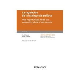 Editorial Aranzadi La Regulación De La Inteligencia Artificial. [monografía Núm. 52. Revista De Derecho Patrimonial] La Regulación De La